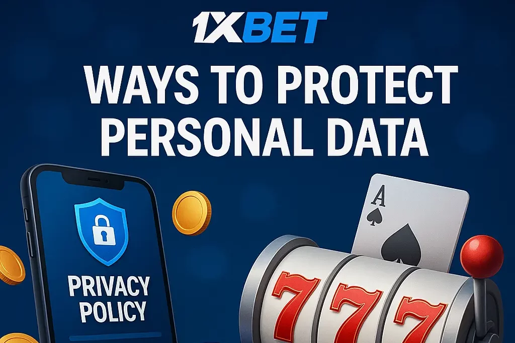 Mga Paraan ng Pagprotekta sa Personal na Data sa 1xBet Philippines